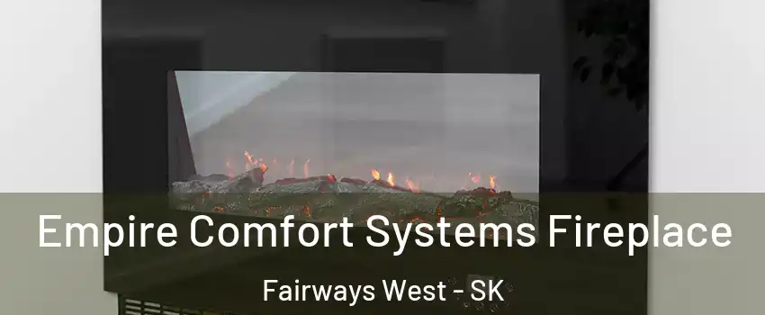 Empire Comfort Systems Fireplace Fairways West - SK