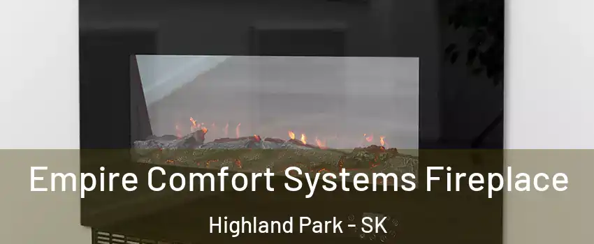 Empire Comfort Systems Fireplace Highland Park - SK