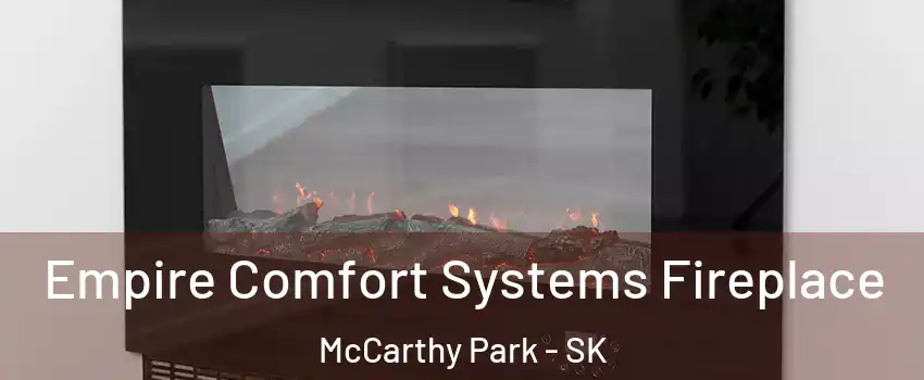 Empire Comfort Systems Fireplace McCarthy Park - SK