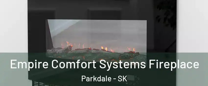 Empire Comfort Systems Fireplace Parkdale - SK