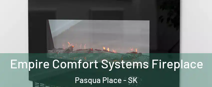 Empire Comfort Systems Fireplace Pasqua Place - SK