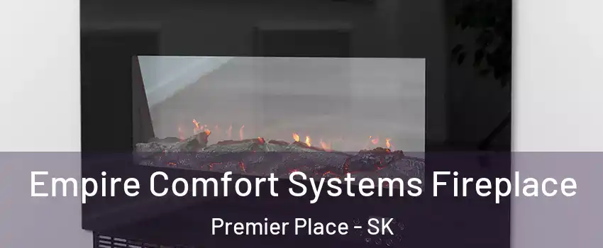 Empire Comfort Systems Fireplace Premier Place - SK