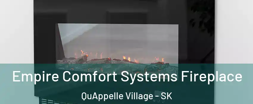 Empire Comfort Systems Fireplace QuAppelle Village - SK