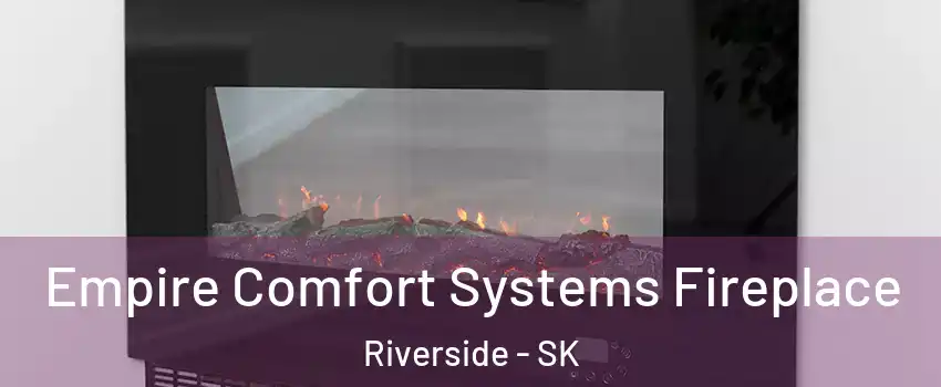 Empire Comfort Systems Fireplace Riverside - SK