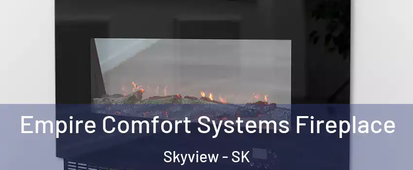 Empire Comfort Systems Fireplace Skyview - SK