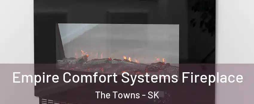 Empire Comfort Systems Fireplace The Towns - SK