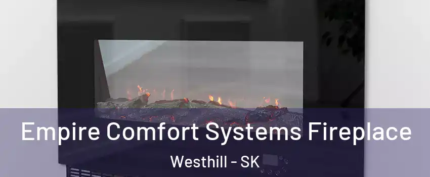 Empire Comfort Systems Fireplace Westhill - SK