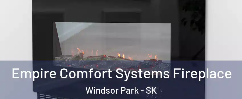 Empire Comfort Systems Fireplace Windsor Park - SK
