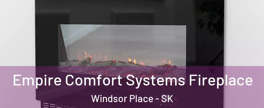 Empire Comfort Systems Fireplace Windsor Place - SK