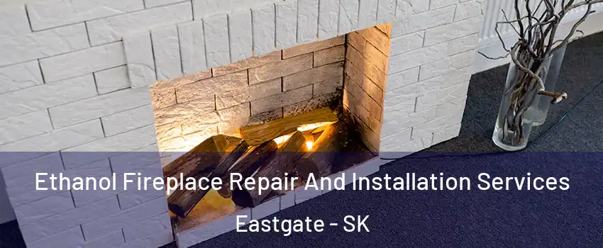  Ethanol Fireplace Repair And Installation Services Eastgate - SK