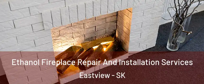  Ethanol Fireplace Repair And Installation Services Eastview - SK