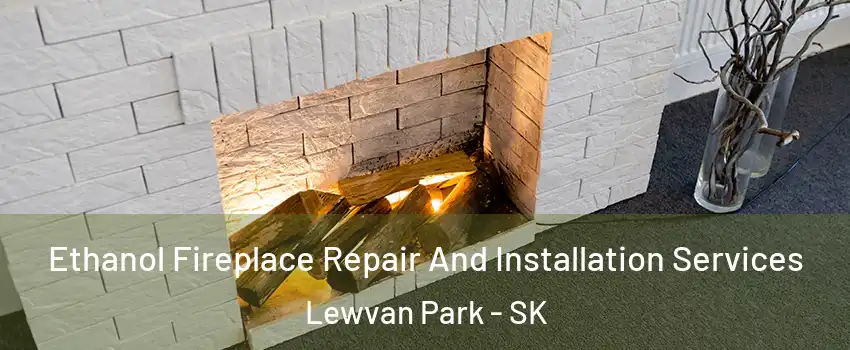  Ethanol Fireplace Repair And Installation Services Lewvan Park - SK