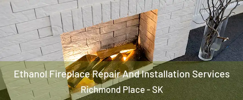  Ethanol Fireplace Repair And Installation Services Richmond Place - SK