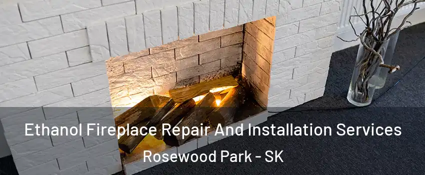  Ethanol Fireplace Repair And Installation Services Rosewood Park - SK