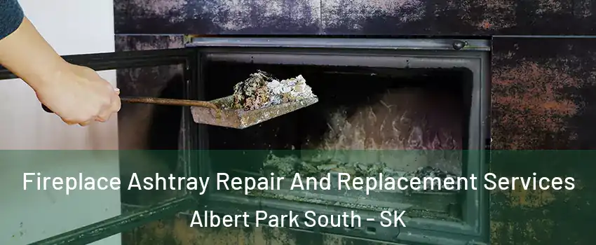  Fireplace Ashtray Repair And Replacement Services Albert Park South - SK