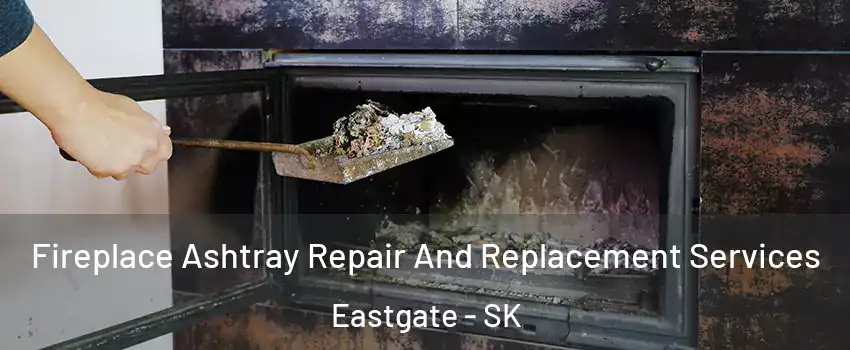  Fireplace Ashtray Repair And Replacement Services Eastgate - SK