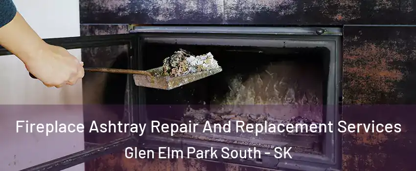  Fireplace Ashtray Repair And Replacement Services Glen Elm Park South - SK