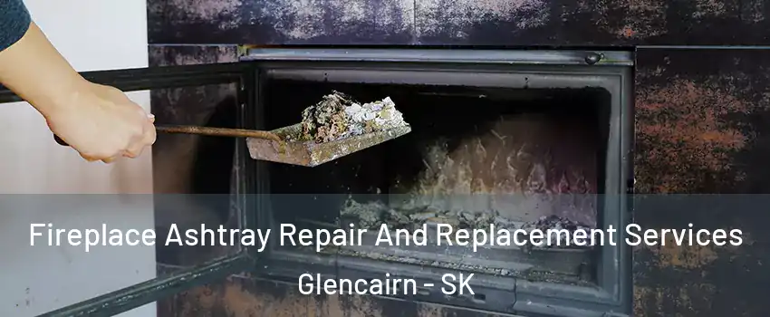  Fireplace Ashtray Repair And Replacement Services Glencairn - SK
