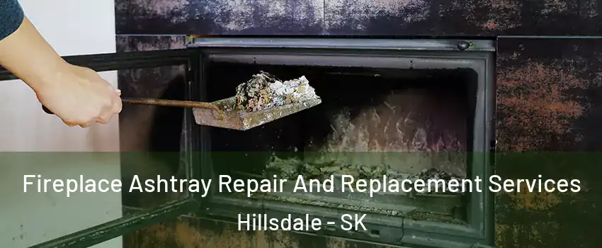  Fireplace Ashtray Repair And Replacement Services Hillsdale - SK