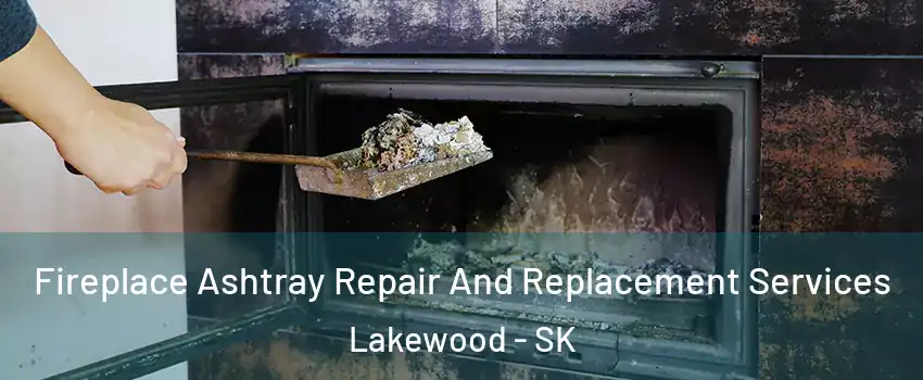  Fireplace Ashtray Repair And Replacement Services Lakewood - SK
