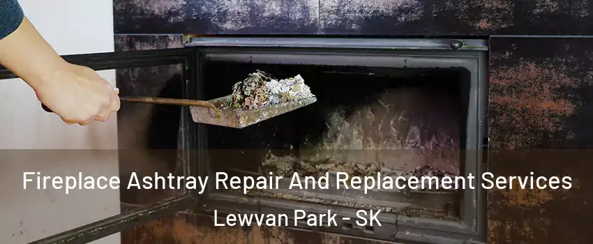  Fireplace Ashtray Repair And Replacement Services Lewvan Park - SK