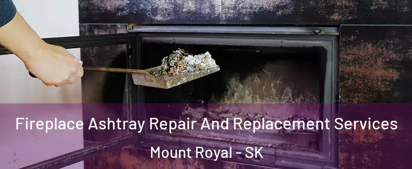  Fireplace Ashtray Repair And Replacement Services Mount Royal - SK