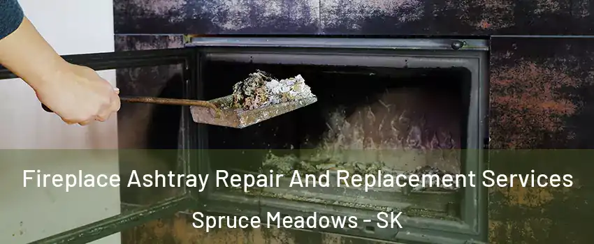  Fireplace Ashtray Repair And Replacement Services Spruce Meadows - SK