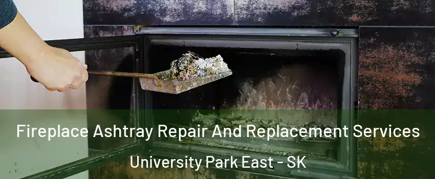  Fireplace Ashtray Repair And Replacement Services University Park East - SK
