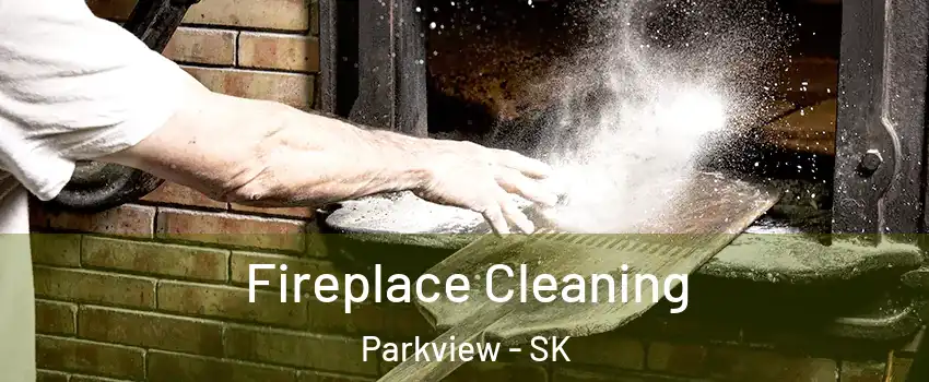  Fireplace Cleaning Parkview - SK