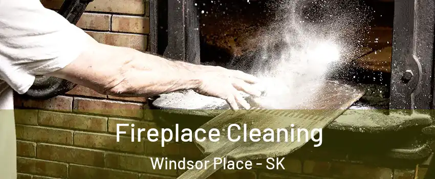  Fireplace Cleaning Windsor Place - SK