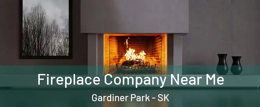 Fireplace Company Near Me Gardiner Park - SK