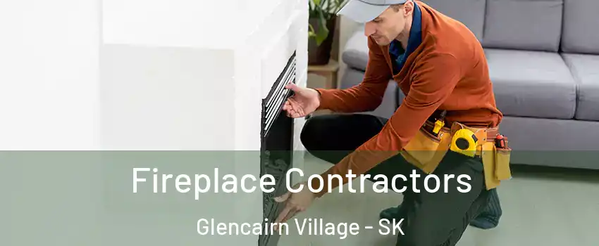 Fireplace Contractors Glencairn Village - SK