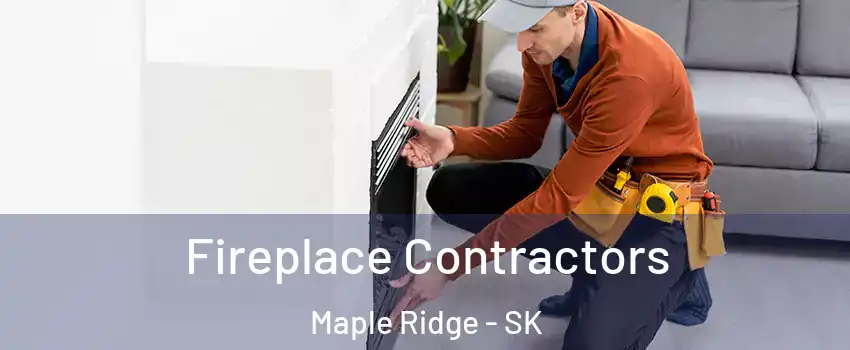 Fireplace Contractors Maple Ridge - SK