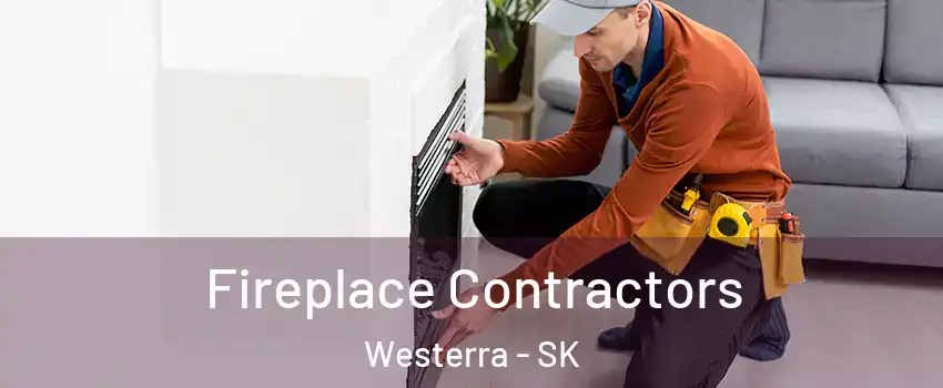  Fireplace Contractors Westerra - SK