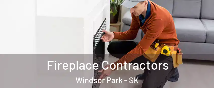 Fireplace Contractors Windsor Park - SK
