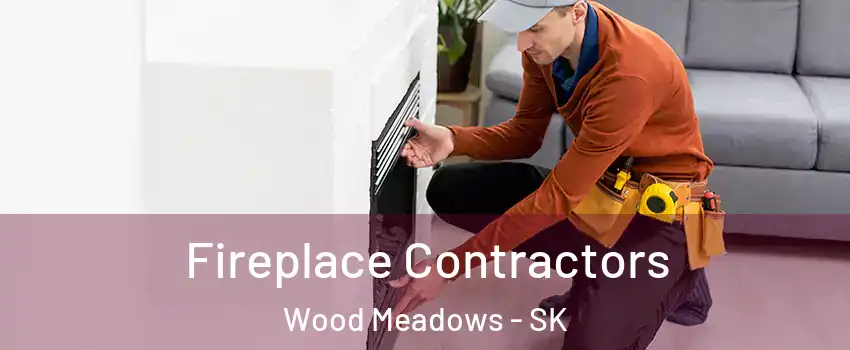 Fireplace Contractors Wood Meadows - SK