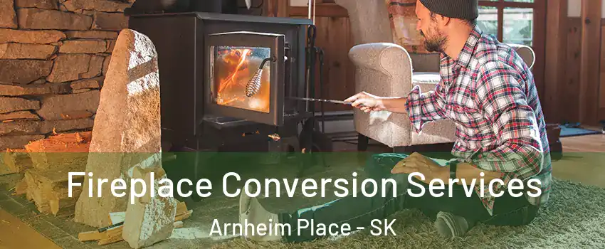 Fireplace Conversion Services Arnheim Place - SK
