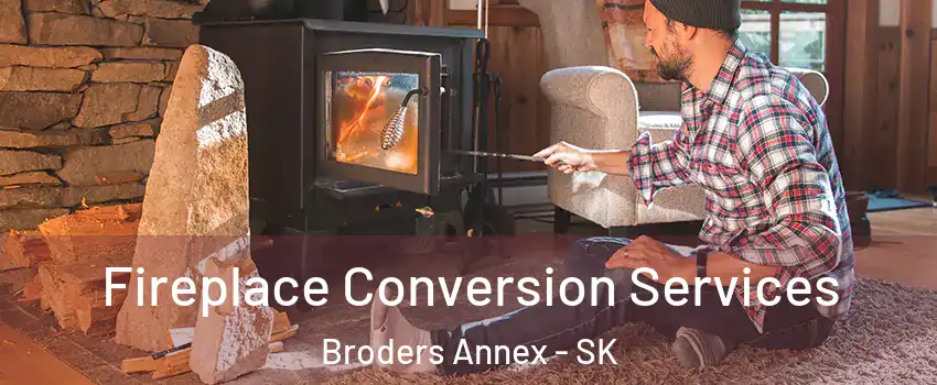 Fireplace Conversion Services Broders Annex - SK