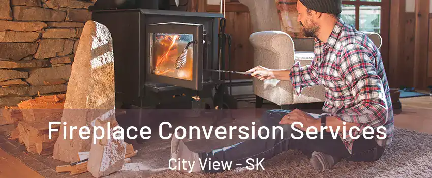  Fireplace Conversion Services City View - SK