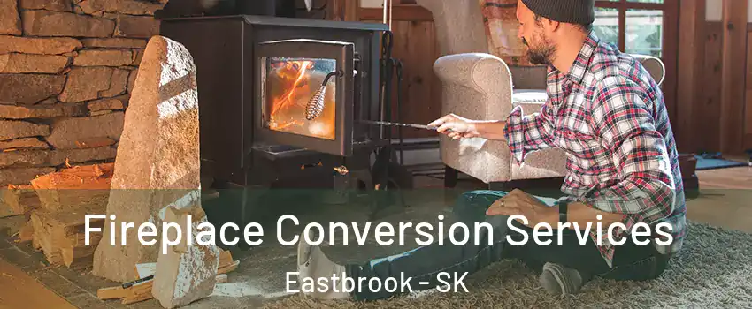  Fireplace Conversion Services Eastbrook - SK