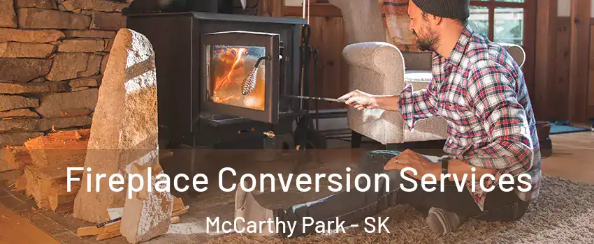 Fireplace Conversion Services McCarthy Park - SK