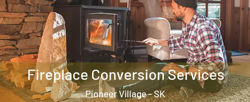 Fireplace Conversion Services Pioneer Village - SK