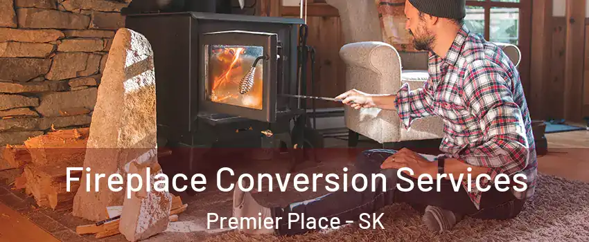 Fireplace Conversion Services Premier Place - SK