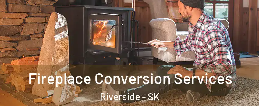  Fireplace Conversion Services Riverside - SK