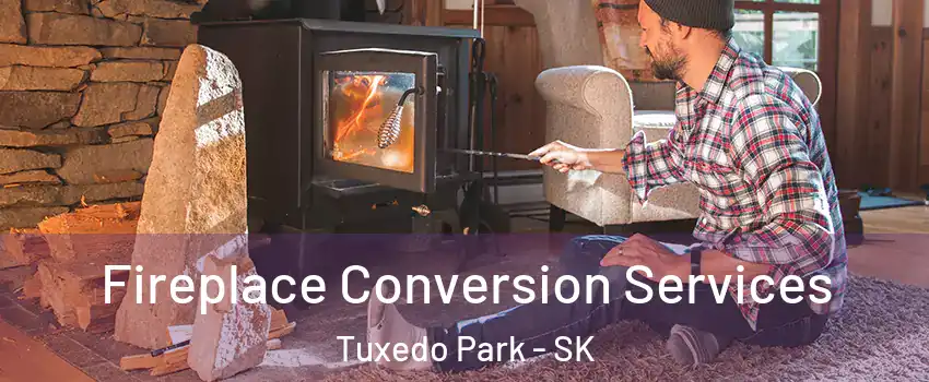  Fireplace Conversion Services Tuxedo Park - SK