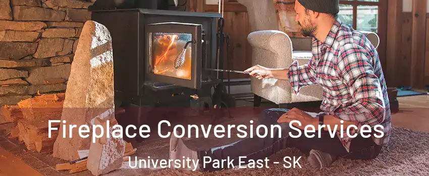 Fireplace Conversion Services University Park East - SK