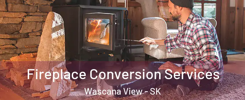  Fireplace Conversion Services Wascana View - SK
