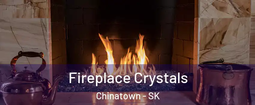  Fireplace Crystals Chinatown - SK