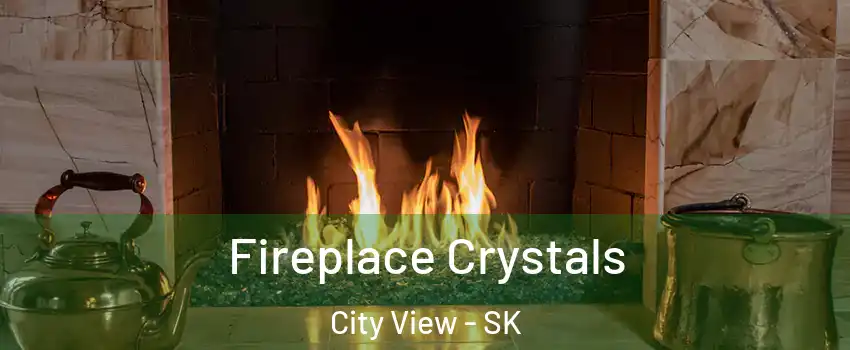  Fireplace Crystals City View - SK