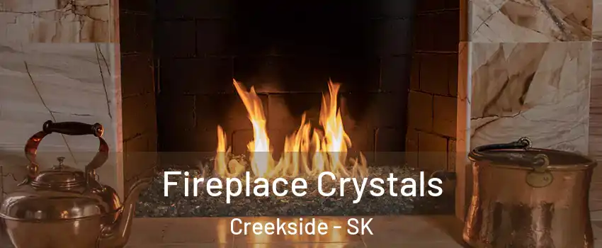  Fireplace Crystals Creekside - SK